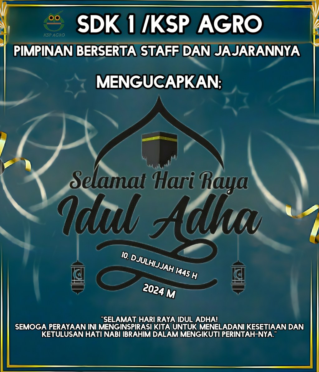 Seluruh Management PT.SDK 1/KSP AGRO Mengucapkan Selamat Hari Raya Idul Adha 1445 H/2024&nbsp;M