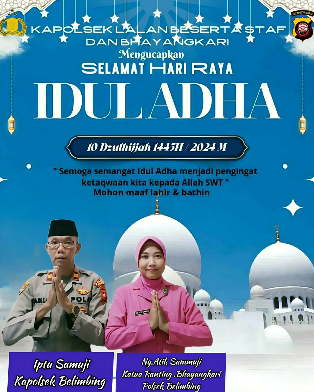 Kapolsek Belimbing IPTU SAMUJI Beserta Staf dan Bhayangkari Mengucapkan Selamat Hari Raya Idul Adha 1445 H/2024&nbsp;M